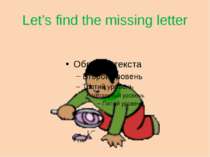 Let’s find the missing letter