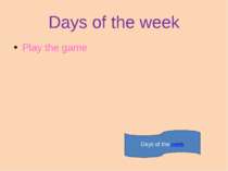Days of the week Play the game Days of the week