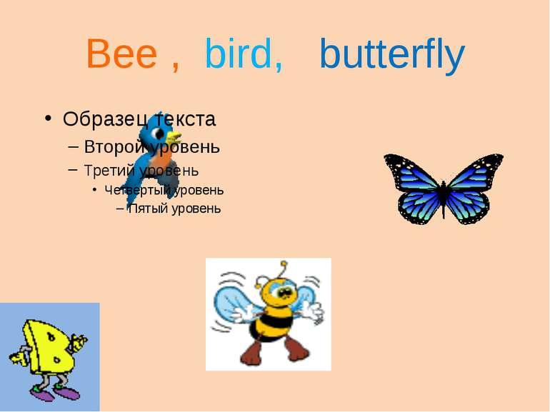 Bee , bird, butterfly