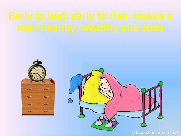 Early to bed, early to rise, makes a man healthy, wealthy and wise http://kse...