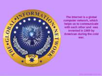The Internet is a global computer network, which helps us to communicate with...