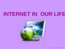 INTERNET IN  OUR LIFE