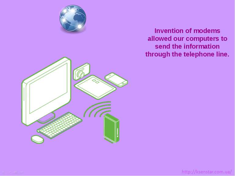 Invention of modems allowed our computers to send the information through the...