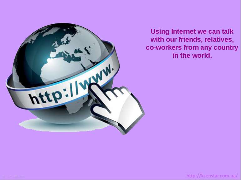 Using Internet we can talk with our friends, relatives, co-workers from any c...