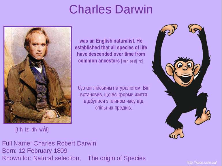 Charles Darwin Full Name: Charles Robert Darwin Born: 12 February 1809 Known ...