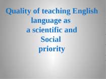 Quality of teaching English language as a scientific and Social priority