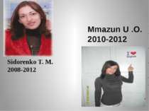Sidorenko T. M. 2008-2012 Mmazun U .O. 2010-2012
