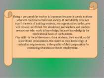 Being a person of the teacher is important because it speaks to those who wil...