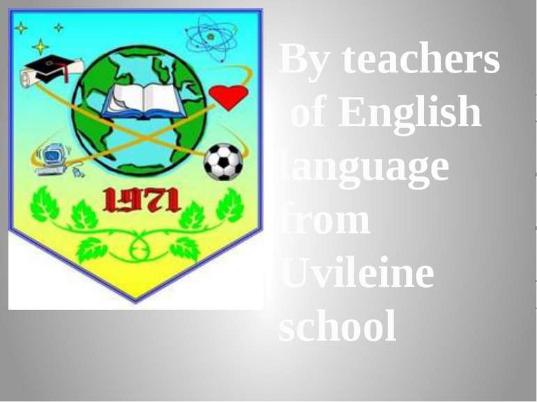 By teachers of English language from Uvileine school
