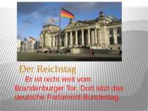 Der Reichstag Er ist nicht weit vom Brandenburger Tor. Dort sitzt das deutsch...