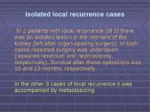 Isolated local recurrence cases In 2 patients with local recurrence (of 5) th...