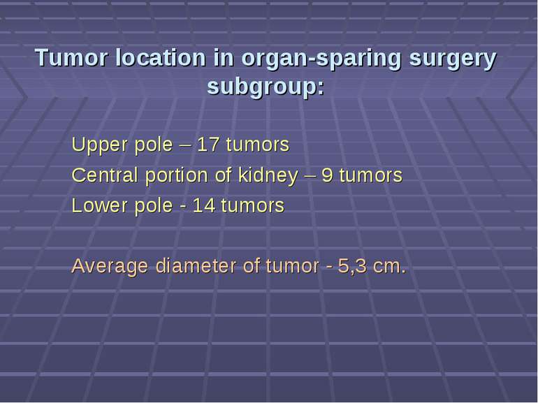 Tumor location in organ-sparing surgery subgroup: Upper pole – 17 tumors Cent...