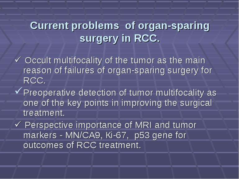 Current problems of organ-sparing surgery in RCC. Occult multifocality of the...