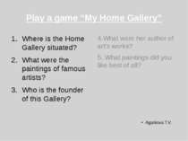 Play a game “My Home Gallery” Where is the Home Gallery situated? What were t...