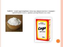 NaНСОз - натрій гідрогенкарбонат, питна сода, використовується у медицині і х...