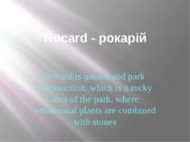 Rocard - рокарій Rocard is garden and park construction, which is a rocky are...