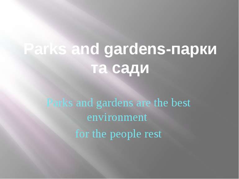 Parks and gardens-парки та сади Parks and gardens are the best environment fo...