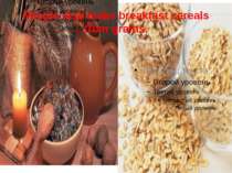 People also make breakfast cereals from grains.