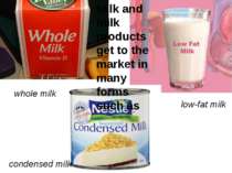 whole milk low-fat milk condensed milk Milk and milk products get to the mark...