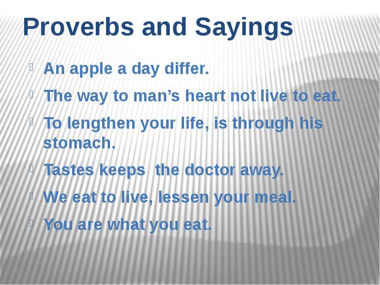 Proverbs and Sayings An apple a day differ. The way to man’s heart not live t...