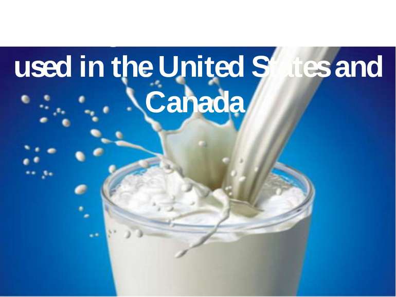 Cows give most of the milk used in the United States and Canada