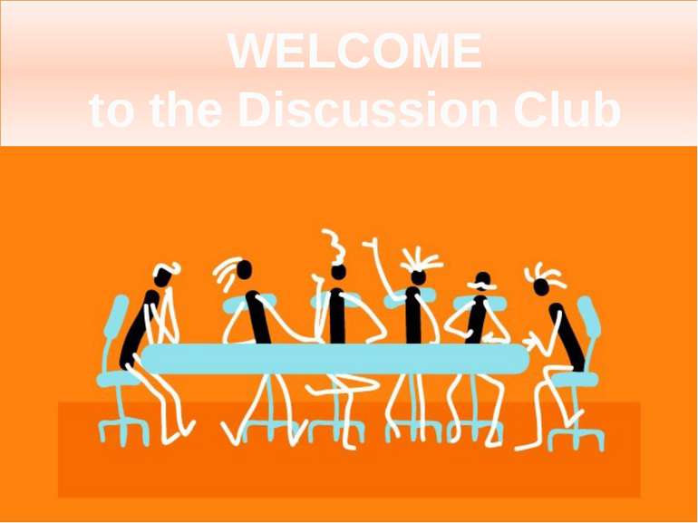 WELCOME to the Discussion Club