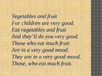 Vegetables and fruit For children are very good. Eat vegetables and fruit And...