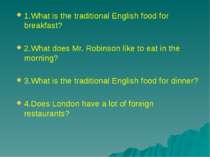 1.What is the traditional English food for breakfast? 2.What does Mr. Robinso...