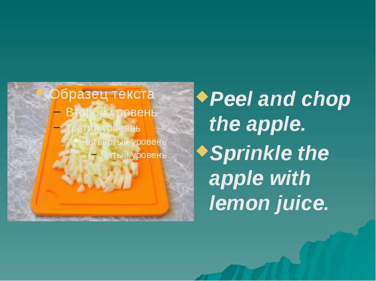 Peel and chop the apple. Sprinkle the apple with lemon juice.