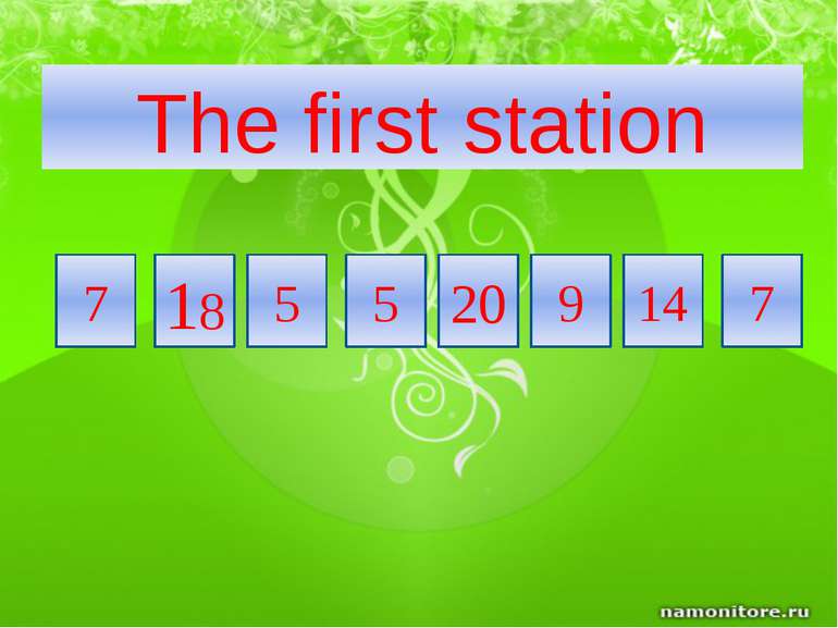 18 7 7 14 9 20 5 5 The first station