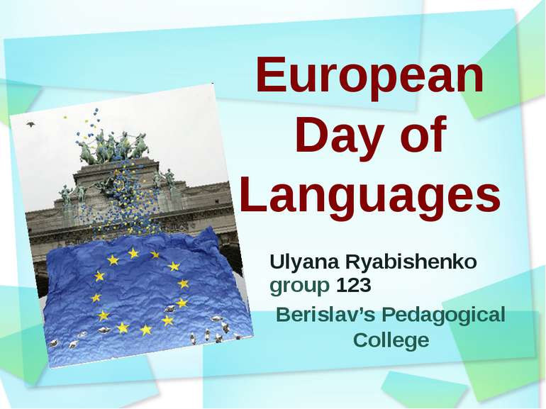 European Day of Languages Ulyana Ryabishenko group 123 Berislav’s Pedagogical...