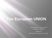 The European UNION Presentation of the student Corolyova Vitalina group 123 B...