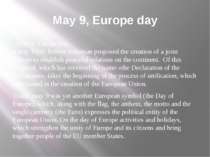 May 9, Europe day May 9, Europe day. 9 may 1950, Robert Schuman proposed the ...