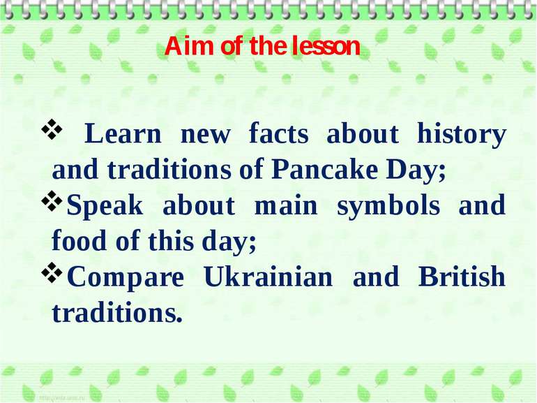 Aim of the lesson Learn new facts about history and traditions of Pancake Day...