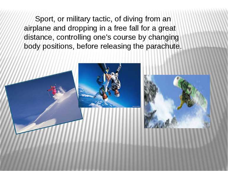 Sport, or military tactic, of diving from an airplane and dropping in a free ...