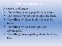 After-reading activity A) agree or disagree Travelling is very popular nowada...