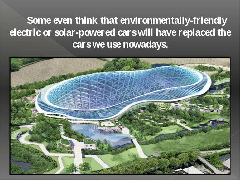 Some even think that environmentally-friendly electric or solar-powered cars ...