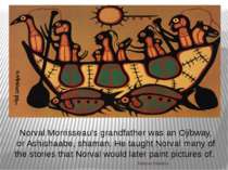 Norval Morrisseau’s grandfather was an Ojibway, or Ashishaabe, shaman. He tau...