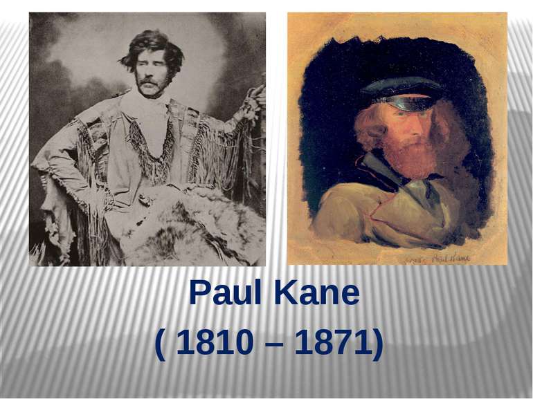 Paul Kane ( 1810 – 1871) Nosova Natalya
