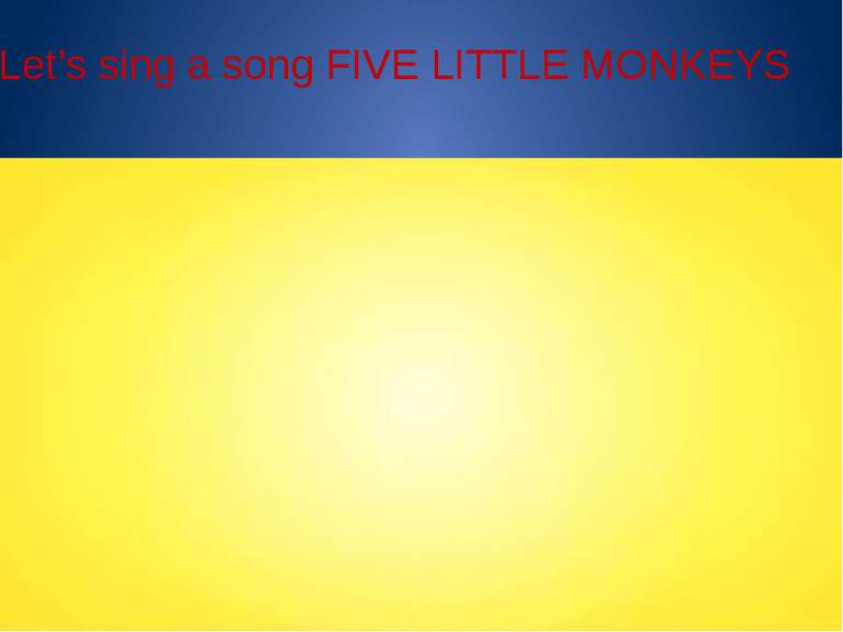 Let’s sing a song FIVE LITTLE MONKEYS