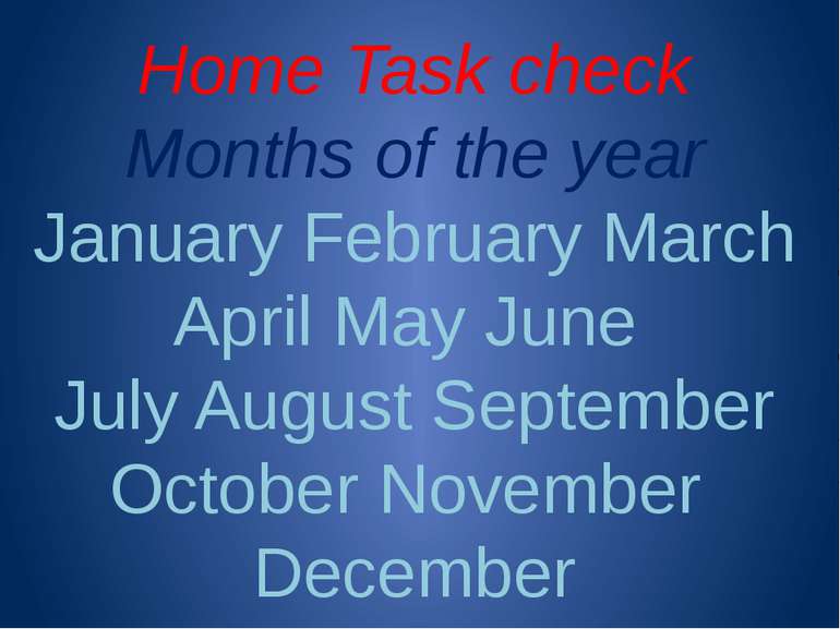 Home Task check Months of the year January February March April May June July...