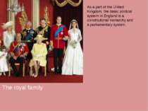 The royal family As a part of the United Kingdom, the basic political system ...