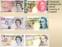 The pound sterling is the official currency of England.