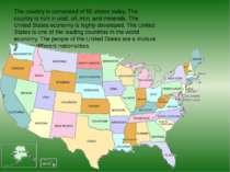 The country is composed of 50 states today. The country is rich in coal, oil,...