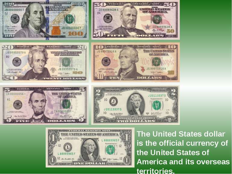 The United States dollar is the official currency of the United States of Ame...