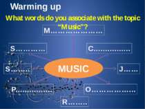 Warming up MUSIC M………………… C................ O……………... J…… R…….. P...............