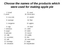 Choose the names of the products which were used for making apple pie 1. brea...