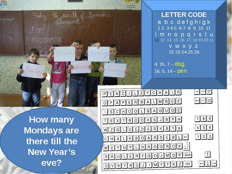 How many Mondays are there till the New Year’s eve? LETTER CODE a b c d e f g...