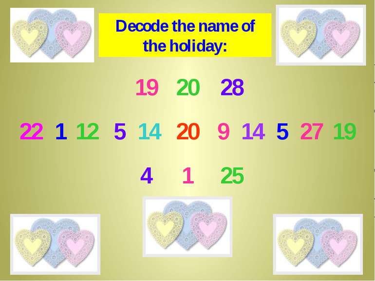 5 28 19 22 1 14 12 20 20 14 9 27 5 4 1 25 19 Decode the name of the holiday: