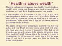“Health is above wealth” There is nothing more important than health. “Health...